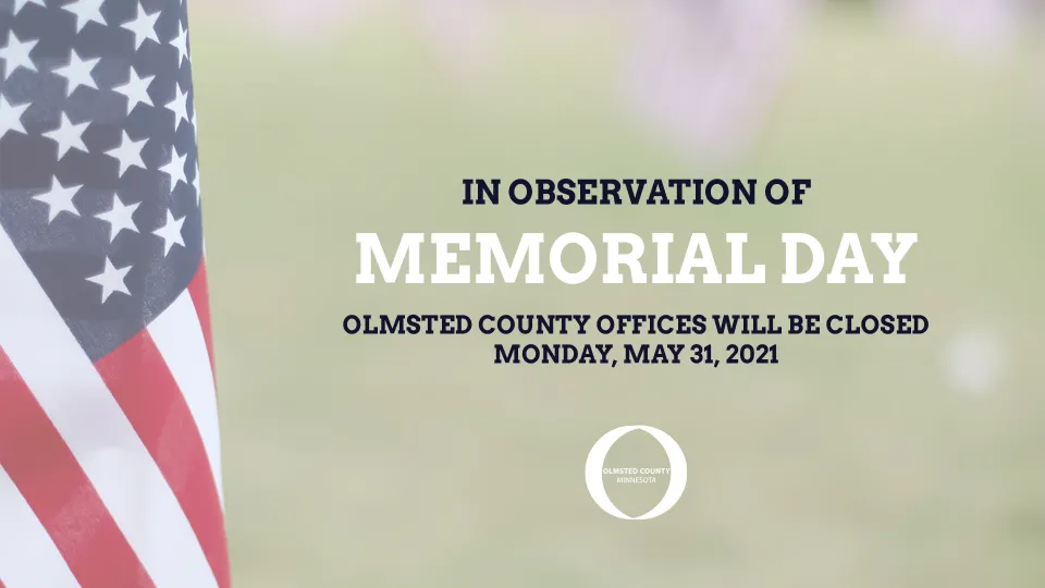 An image of an American flag with the notice that Olmsted County offices will be closed on May 31 for Memorial Day.