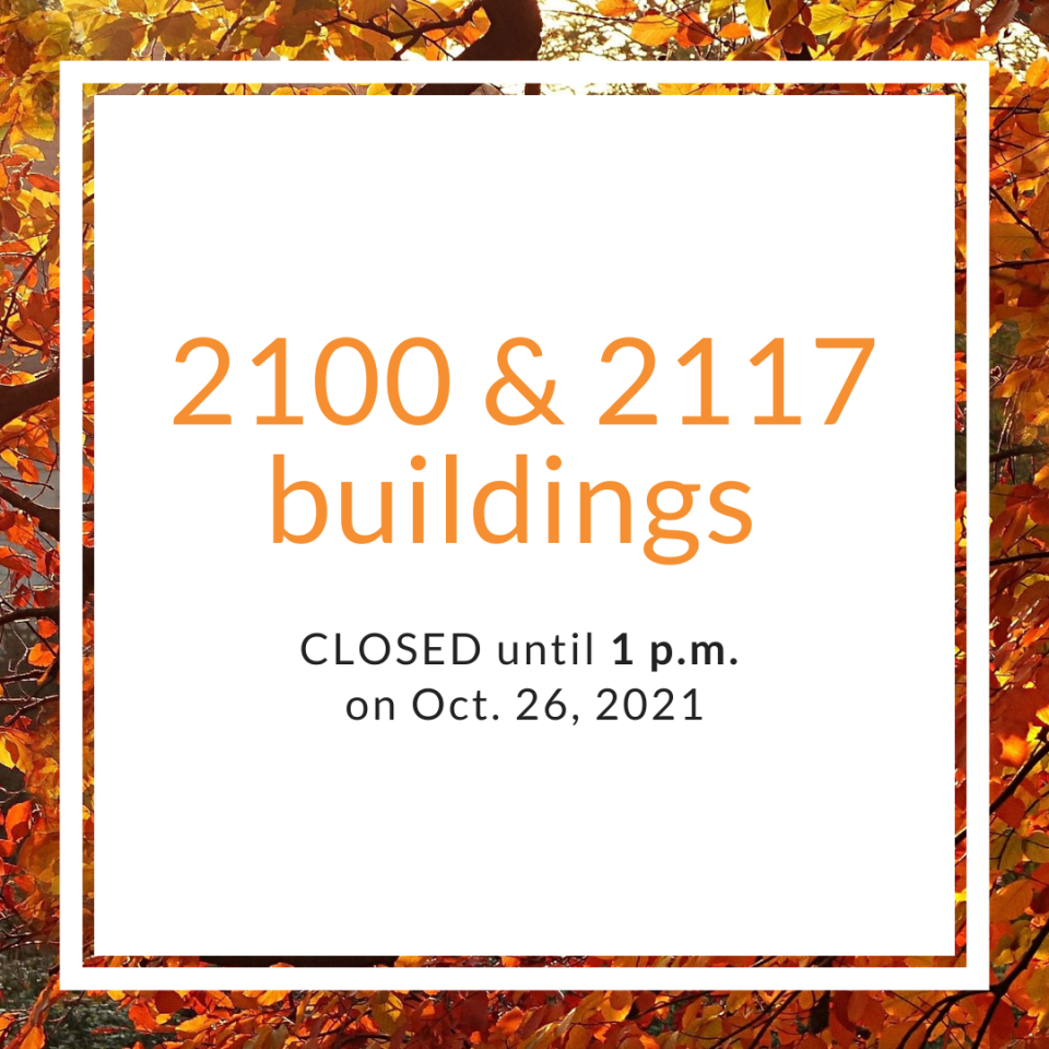2100 and 2117 buildings closed until 1 p.m. on Oct. 26