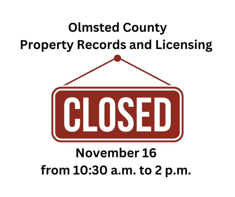 Olmsted County Property Records and Licensing closed November 16 from 10:30 a.m. to 2 p.m.