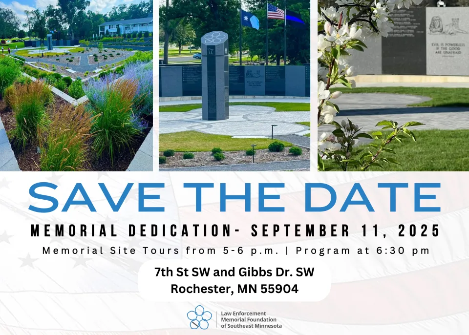 2025 Law Enforcement Memorial Dedication Save the Date - September 11, 2025. Tours 5-6 p.m. and memorial dedication at 6:30 p.m.