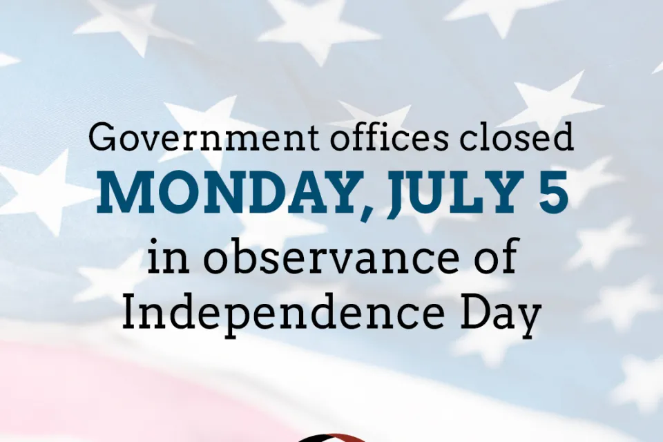 Government offices closed Monday, July 5 in observance of Independence Day