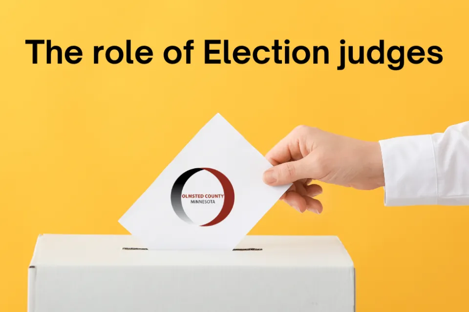 Hand putting ballot into ballot box with Olmsted County logo with text the role of Election judges above it